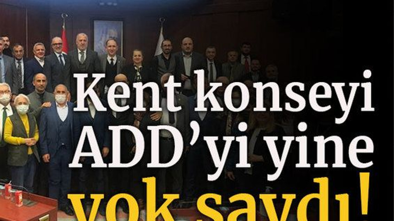 Kent konseyi ADD’yi yine yok saydı!